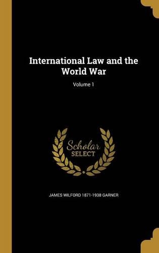 International Law and the World War; Volume 1