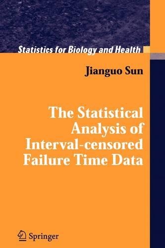 The Statistical Analysis of Interval-censored Failure Time Data: (Statistics for Biology and Health)
