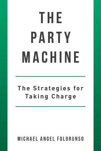 The Party Machine: The Strategies for Taking Charge(English)