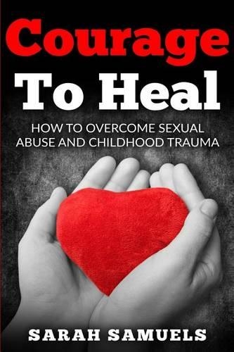 Courage to Heal: How to Overcome Sexual Abuse and Childhood Trauma(English)