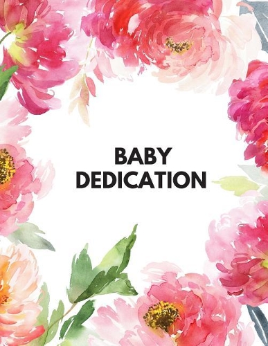 Baby Dedication: Memory Message Book with Photo Page & Gift Log for Family, Friends & Guest to Write Wishes & Aspiration and Sign in Use at Baptism, Christenings, Ba