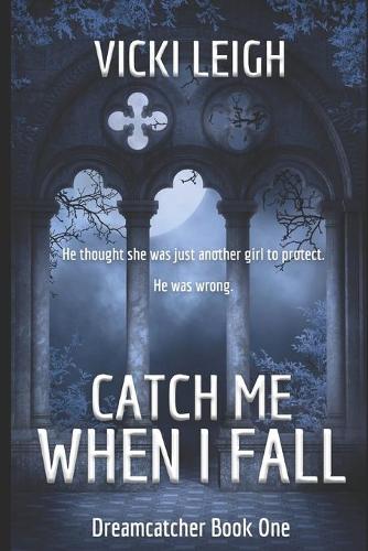 Catch Me When I Fall: (1 Dreamcatcher)