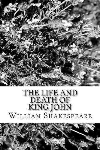 The Life and Death of King John