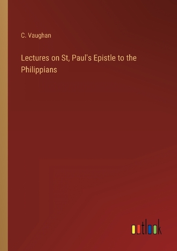 Lectures on St, Paul's Epistle to the Philippians