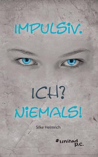 Impulsiv. Ich? Niemals!: (German)