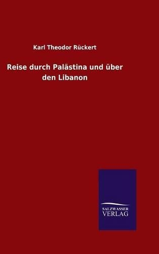 Reise durch Palästina und über den Libanon: (German)