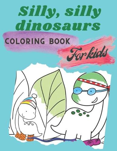 Silly, silly dinosaurs