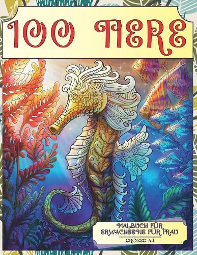 Malbuch für Erwachsene für Frau - Grosse A4 - 100 Tiere