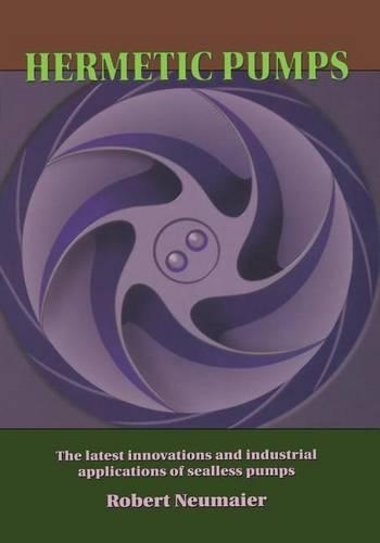 Hermetic Pumps: The Latest Innovations and Industrial Applications of Sealless Pumps