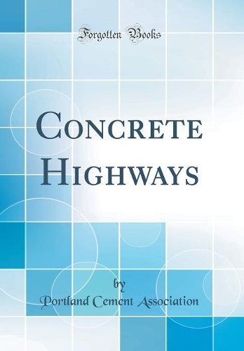 Concrete Highways (Classic Reprint)