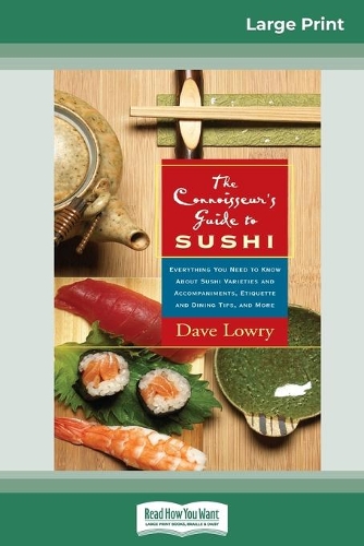The Connoisseur's Guide to SUSHI: Everything you need to know about Sushi Varieties and Accompaniments, Etiquette and Dining Tips, and More (16pt Large Print Edition)