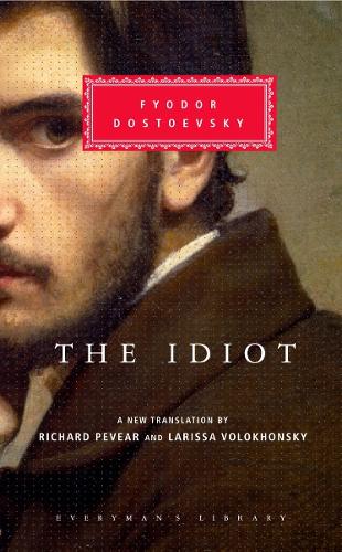 The Idiot: Introduction by Richard Pevear(Everyman's Library Classics)