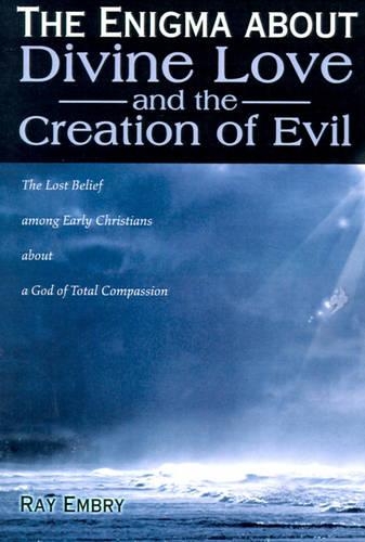 The Enigma about Divine Love and the Creation of Evil