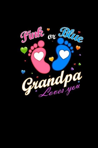 Pink Or Blue Grandpa Loves You: Sketchbook 6x9 Blank - Baby Shower Gifts - Cute Gender Reveal Journal & Notepad For Grandfathers - Gift Idea For Grandson Granddaugther Grandchildre