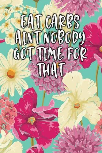 Eat Carbs Aint Nobody Got Time for That: Keto Diet Diary