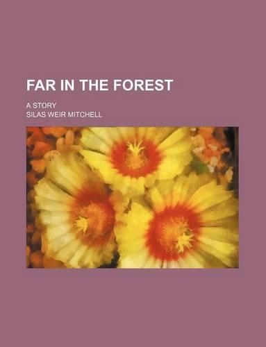 Far in the Forest; A Story