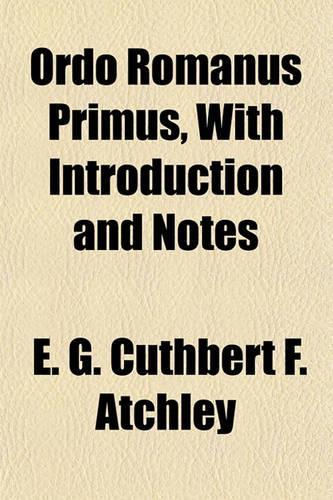 Ordo Romanus Primus, with Introduction and Notes