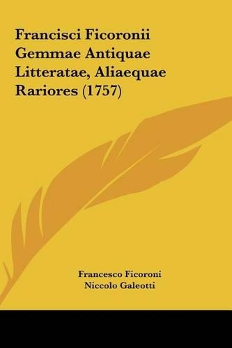 Francisci Ficoronii Gemmae Antiquae Litteratae, Aliaequae Rariores (1757)