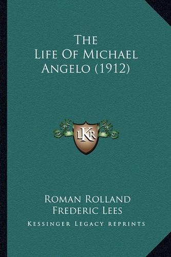 Life of Michael Angelo (1912) the Life of Michael Angelo (1912): (English)