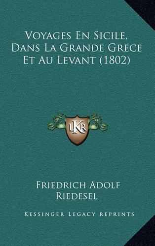 Voyages En Sicile, Dans La Grande Grece Et Au Levant (1802)