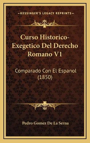 Curso Historico-Exegetico Del Derecho Romano V1