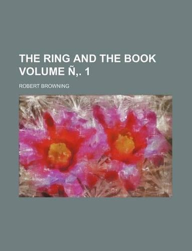 The Ring and the Book Volume N . 1: (English)