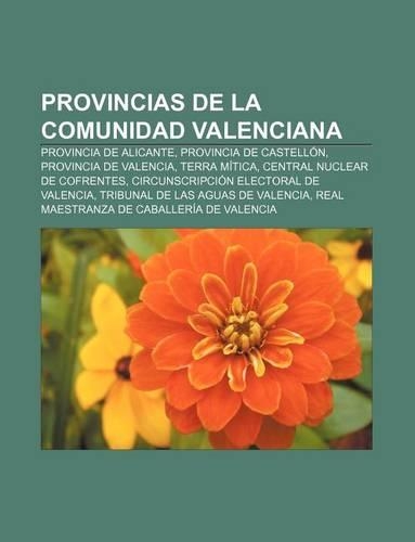 Provincias de La Comunidad Valenciana: Provincia de Alicante, Provincia de Castellon, Provincia de Valencia, Terra Mitica