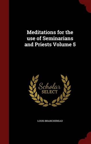 Meditations for the Use of Seminarians and Priests Volume 5