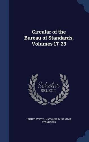 Circular of the Bureau of Standards, Volumes 17-23: (English)