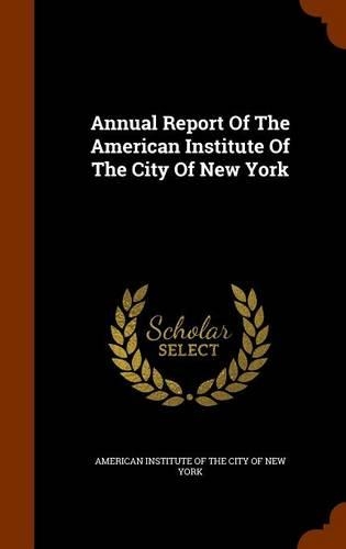 Annual Report Of The American Institute Of The City Of New York