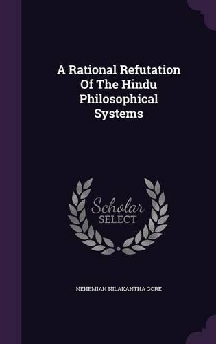 A Rational Refutation Of The Hindu Philosophical Systems