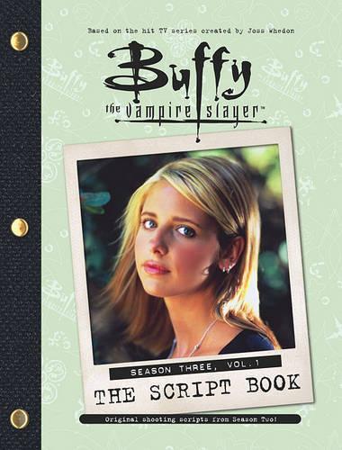 Buffy the Vampire Slayer: The Script Book, Season Three, Vol. 1(Buffy the Vampire Slayer)