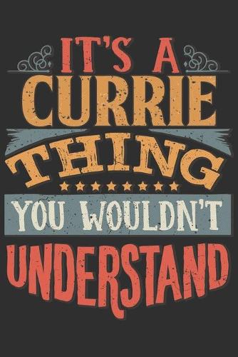 It's A Currie Thing You Wouldn't Understand: Want To Create An Emotional Moment For A Currie Family Member ? Show The Currie's You Care With This Personal Custom Gift With Currie's Very Own Fam