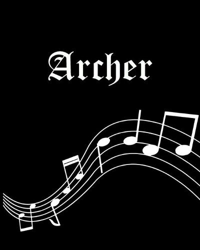 Archer: Sheet Music Note Manuscript Notebook Paper - Personalized Custom First Name Cover - Musician Composer Instrument Composition Book - 12 Staves a Page