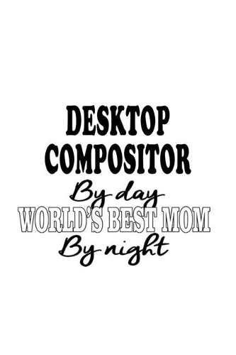 Desktop Compositor By Day World's Best Mom By Night