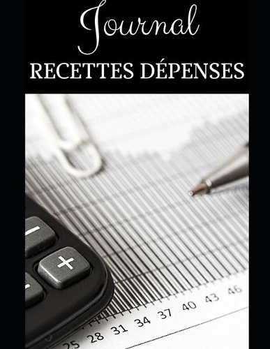 Journal Recettes Dépenses: 200 pages - Micro-entreprises - Auto-entrepreneurs - Professions libérales - Associations - Activité - Comptabilité - Simple, facile à remplir - Dat