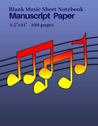 Blank Music Sheet Notebook, Manuscript Paper, 8.5x11,100 pages