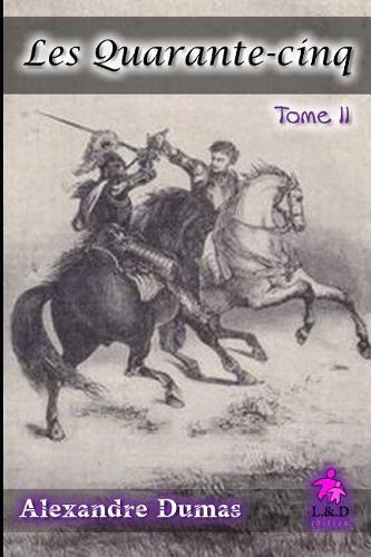 Les Quarante-Cinq (Tome II)