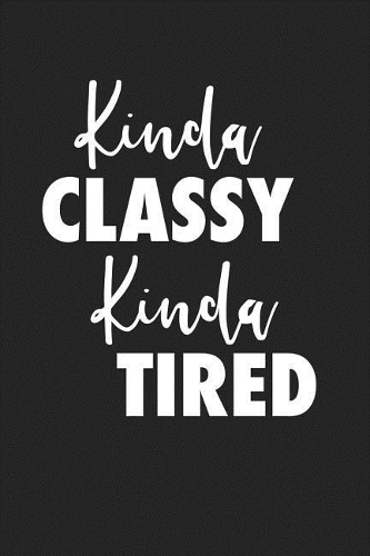 Kinda Classy Kinda Tired