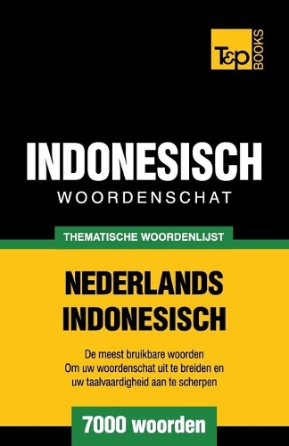 Thematische woordenschat Nederlands-Indonesisch - 7000 woorden: (Dutch Collection)