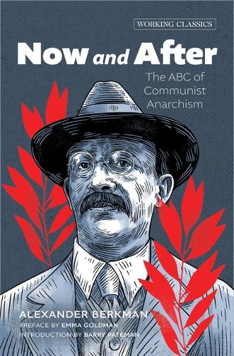 Now and After: The ABC of Communist Anarchism(Working Classics)