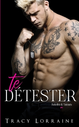 Te Détester: Un roman d'amour et de haine(1 Rebelles & Tatoués)
