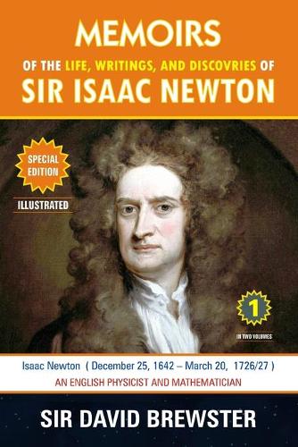 Memoirs of the Life, Writings, and Discoveries of Sir Isaac Newton