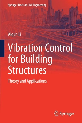 Vibration Control for Building Structures: Theory and Applications(Springer Tracts in Civil Engineering)