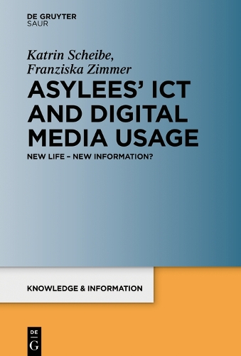 Asylees’ ICT and Digital Media Usage: New Life – New Information?(Knowledge and Information)