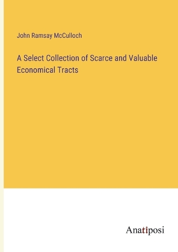 A Select Collection of Scarce and Valuable Economical Tracts