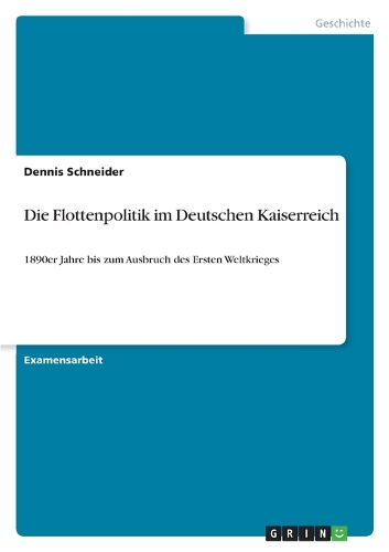 Die Flottenpolitik Im Deutschen Kaiserreich: (German)