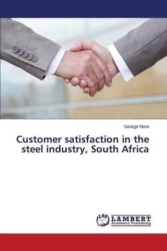 Customer satisfaction in the steel industry, South Africa: (English)