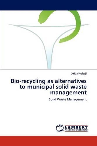 Bio-recycling as alternatives to municipal solid waste management: (English)