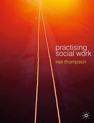 Practising Social Work: Meeting the Professional Challenge